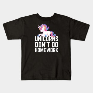 Unicorns Don't Do Homework Kids T-Shirt